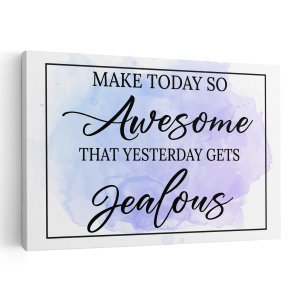 Make Today Awesome So Yesterday Gets Jealous Purple Canvas Print