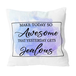 Make Today Awesome So Yesterday Gets Jealous Purple Custom Pillow
