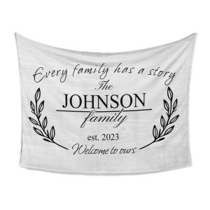 Every Family Has A Story Welcome To Ours Custom Blanket