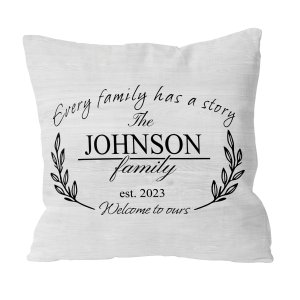 Every Family Has A Story Welcome To Ours Custom Pillow
