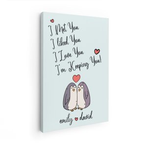 I Met You I Liked You I Love You I'm Keeping You Custom Canvas Print
